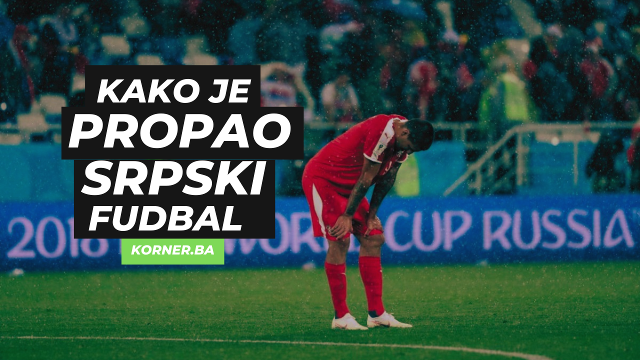 kako je propao srpski fudbal